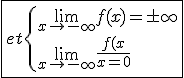 \fbox{et\{{\lim_{x\to-\infty}f(x)=\pm\infty\\\lim_{x\to-\infty}\frac{f(x)}{x}=0}